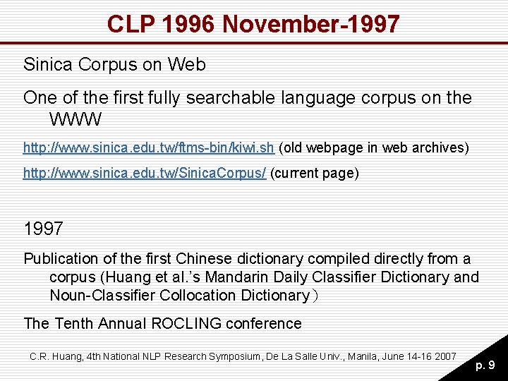 CLP 1996 November-1997 Sinica Corpus on Web One of the first fully searchable language CLP 1996 November-1997 Sinica Corpus on Web One of the first fully searchable language