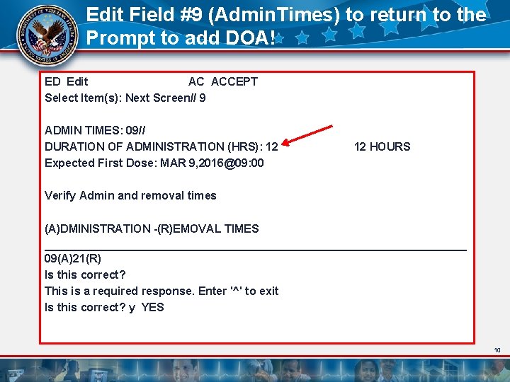 Edit Field #9 (Admin. Times) to return to the Prompt to add DOA! ED Edit Field #9 (Admin. Times) to return to the Prompt to add DOA! ED