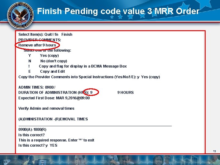 Finish Pending code value 3 MRR Order Select Item(s): Quit// fn Finish PROVIDER COMMENTS: