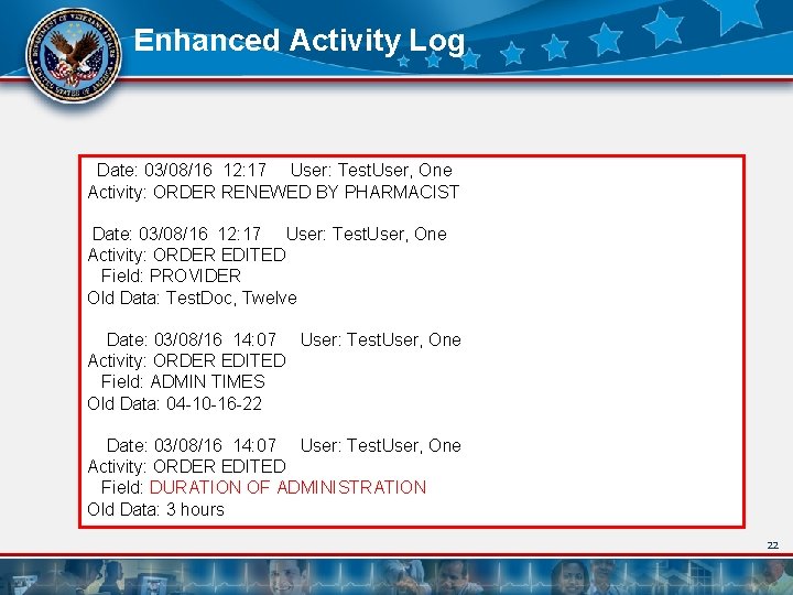 Enhanced Activity Log Date: 03/08/16 12: 17 User: Test. User, One Activity: ORDER RENEWED Enhanced Activity Log Date: 03/08/16 12: 17 User: Test. User, One Activity: ORDER RENEWED