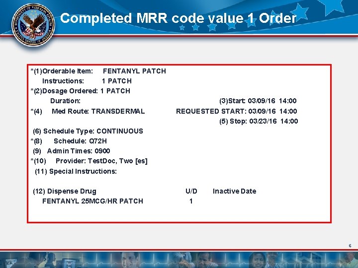 Completed MRR code value 1 Order *(1)Orderable Item: FENTANYL PATCH Instructions: 1 PATCH *(2)Dosage