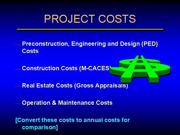 PROJECT COSTS — Preconstruction, Engineering and Design (PED) Costs — Construction Costs (M-CACES) —