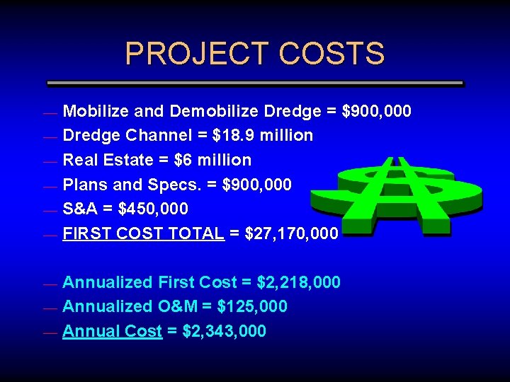 PROJECT COSTS — — — Mobilize and Demobilize Dredge = $900, 000 Dredge Channel