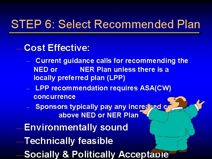 STEP 6: Select Recommended Plan — Cost Effective: – Current guidance calls for recommending