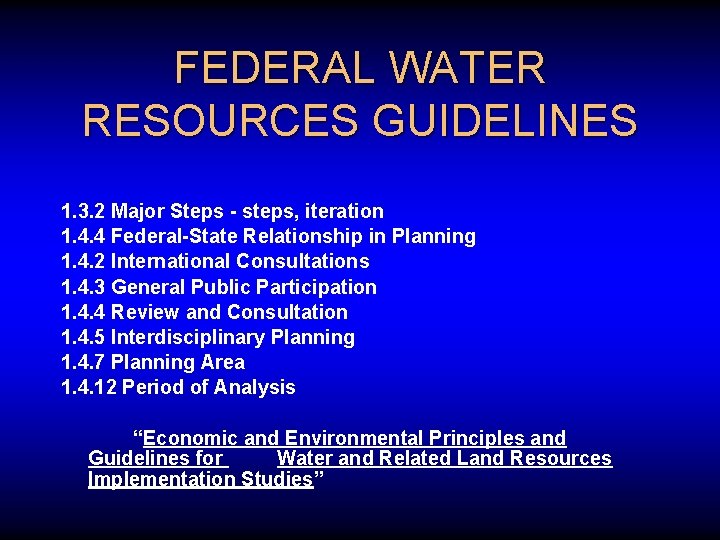 FEDERAL WATER RESOURCES GUIDELINES 1. 3. 2 Major Steps - steps, iteration 1. 4.
