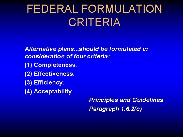 FEDERAL FORMULATION CRITERIA Alternative plans. . . should be formulated in consideration of four