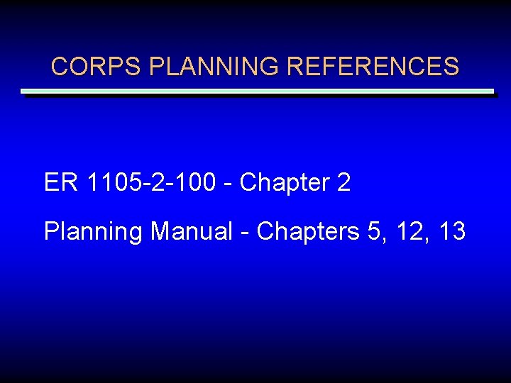 CORPS PLANNING REFERENCES ER 1105 -2 -100 - Chapter 2 Planning Manual - Chapters