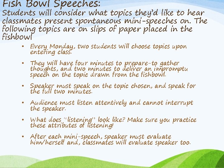 Fish Bowl Speeches: Students will consider what topics they’d like to hear classmates present