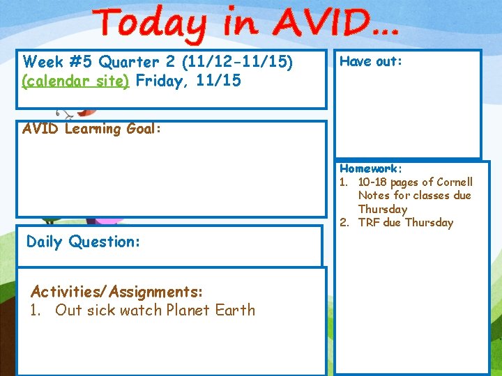 Today in AVID… Week #5 Quarter 2 (11/12 -11/15) (calendar site) Friday, 11/15 Have