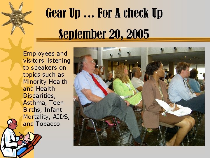 Gear Up … For A check Up September 20, 2005 Employees and visitors listening