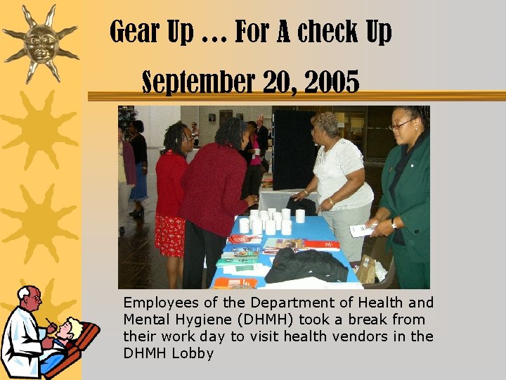 Gear Up … For A check Up September 20, 2005 Employees of the Department