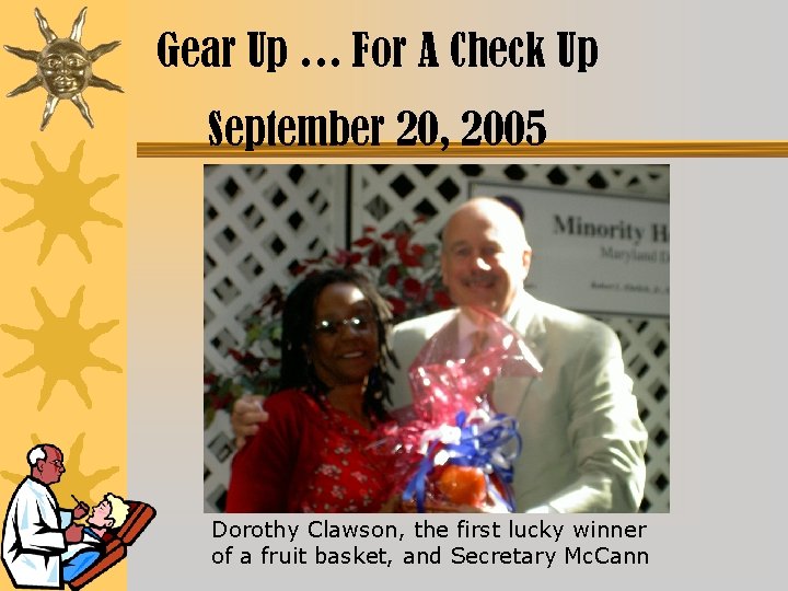 Gear Up … For A Check Up September 20, 2005 Dorothy Clawson, the first