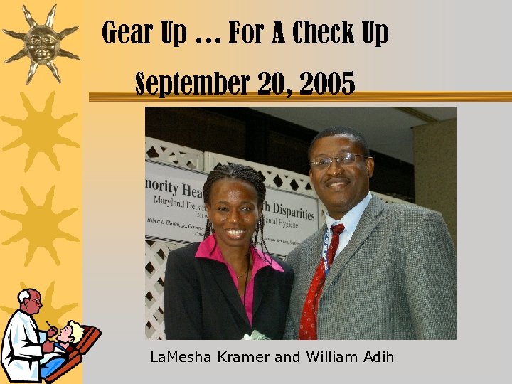 Gear Up … For A Check Up September 20, 2005 La. Mesha Kramer and