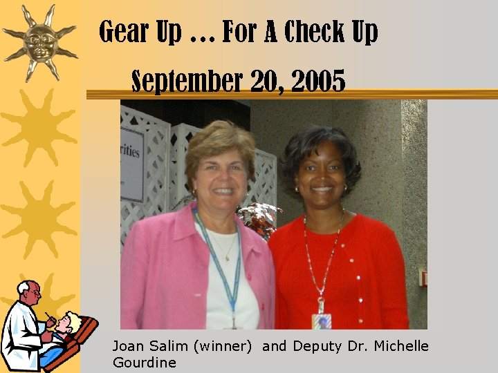 Gear Up … For A Check Up September 20, 2005 Joan Salim (winner) and