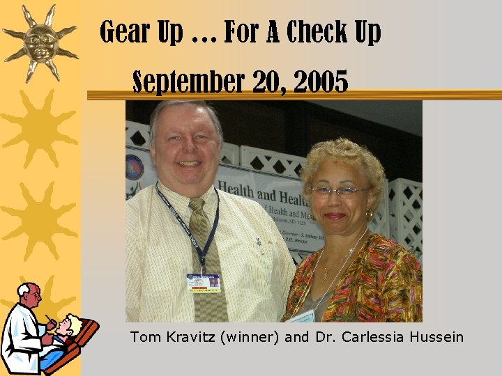 Gear Up … For A Check Up September 20, 2005 Tom Kravitz (winner) and