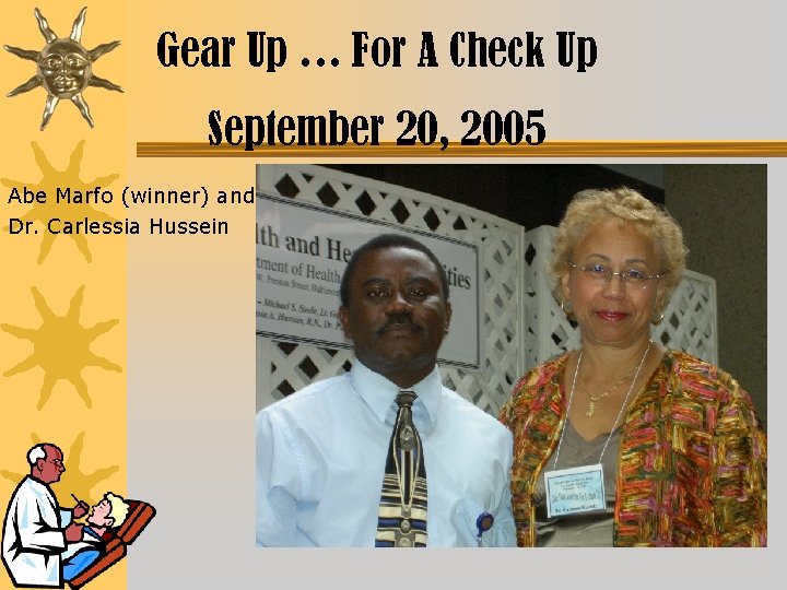 Gear Up … For A Check Up September 20, 2005 Abe Marfo (winner) and