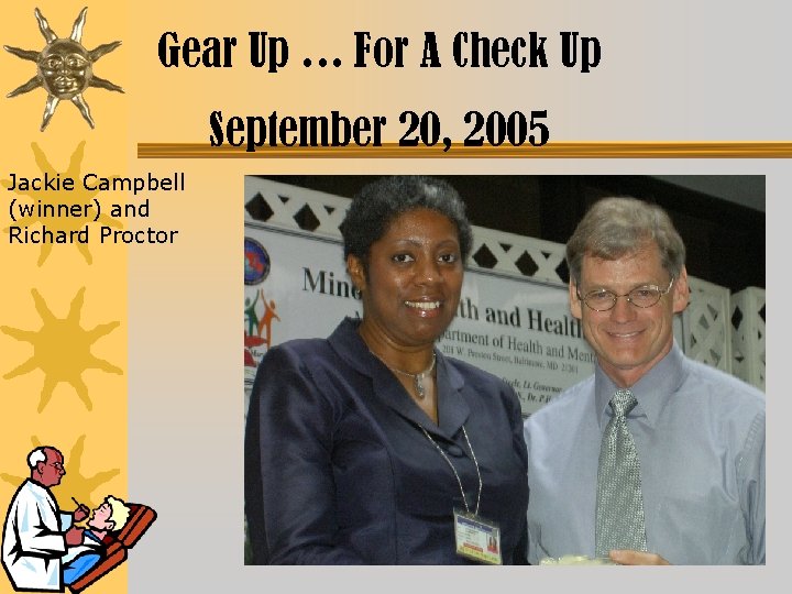 Gear Up … For A Check Up September 20, 2005 Jackie Campbell (winner) and