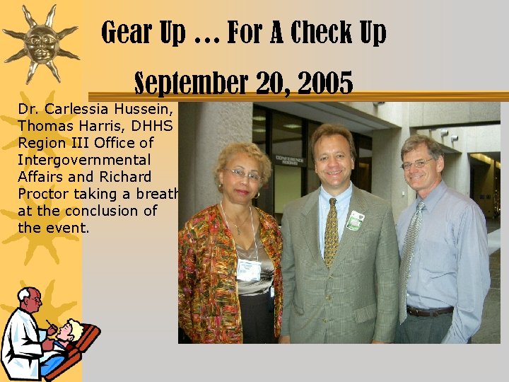 Gear Up … For A Check Up September 20, 2005 Dr. Carlessia Hussein, Thomas