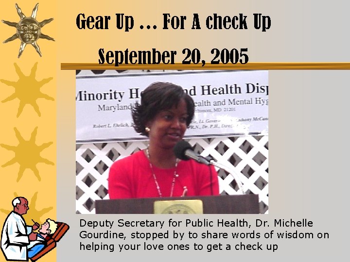 Gear Up … For A check Up September 20, 2005 Deputy Secretary for Public