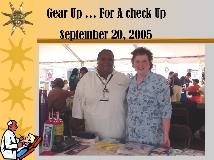 Gear Up … For A check Up September 20, 2005 