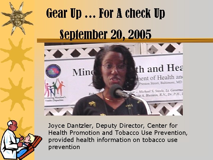 Gear Up … For A check Up September 20, 2005 Joyce Dantzler, Deputy Director,