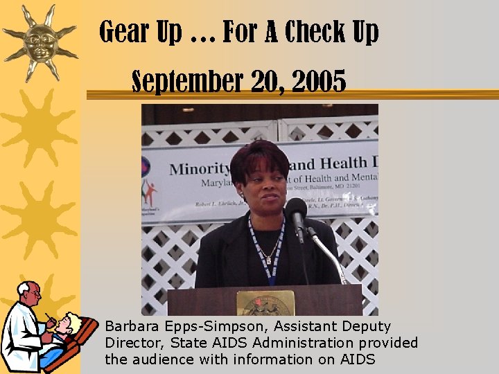 Gear Up … For A Check Up September 20, 2005 Barbara Epps-Simpson, Assistant Deputy