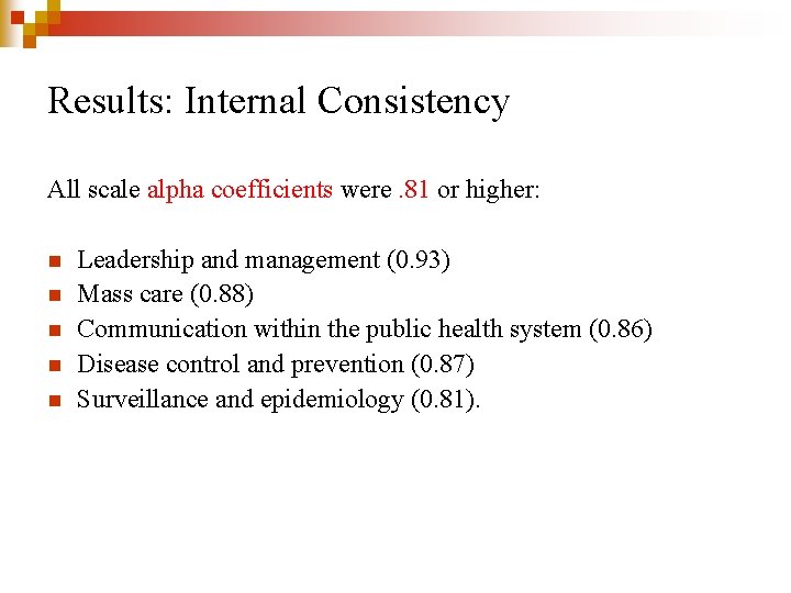 Results: Internal Consistency All scale alpha coefficients were. 81 or higher: n n n
