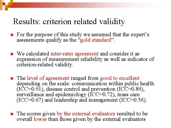 Results: criterion related validity n For the purpose of this study we assumed that