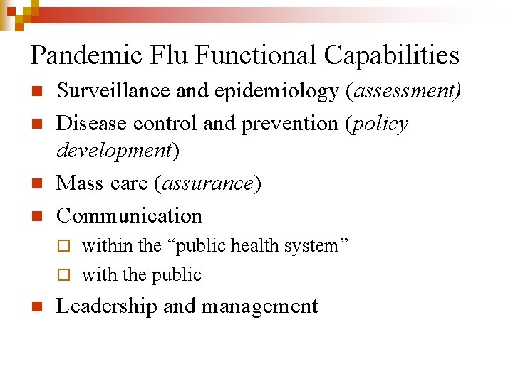 Pandemic Flu Functional Capabilities n n Surveillance and epidemiology (assessment) Disease control and prevention