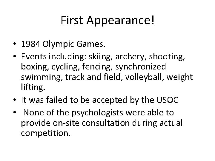 First Appearance! • 1984 Olympic Games. • Events including: skiing, archery, shooting, boxing, cycling,