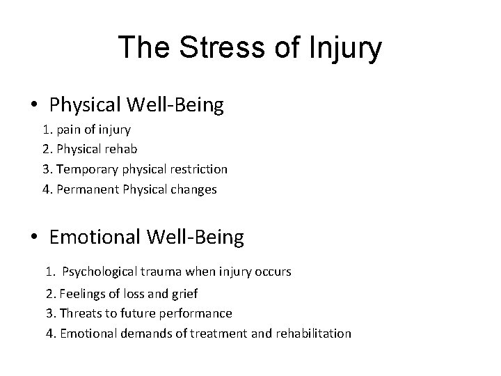 The Stress of Injury • Physical Well-Being 1. pain of injury 2. Physical rehab