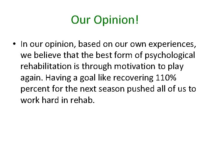 Our Opinion! • In our opinion, based on our own experiences, we believe that