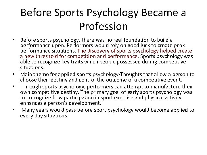 Before Sports Psychology Became a Profession • Before sports psychology, there was no real