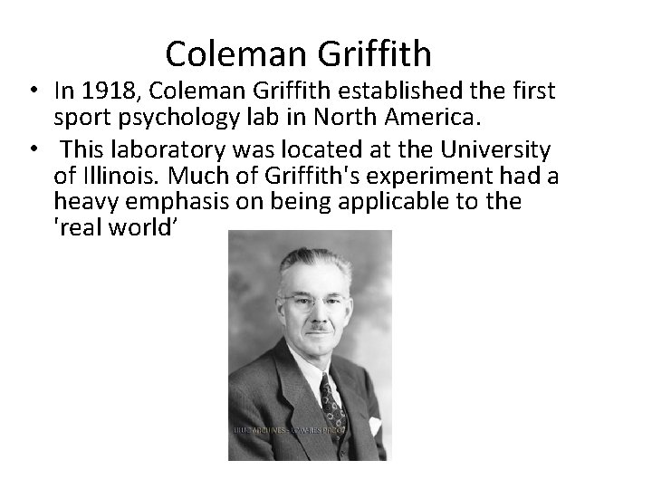 Coleman Griffith • In 1918, Coleman Griffith established the first sport psychology lab in