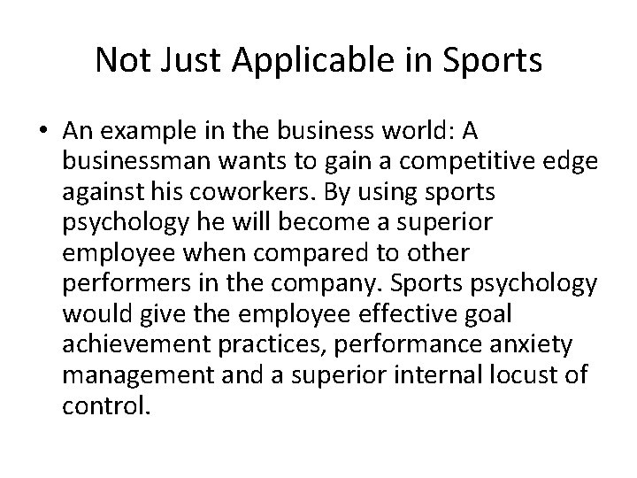 Not Just Applicable in Sports • An example in the business world: A businessman