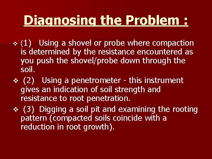 Diagnosing the Problem : Using a shovel or probe where compaction is determined by