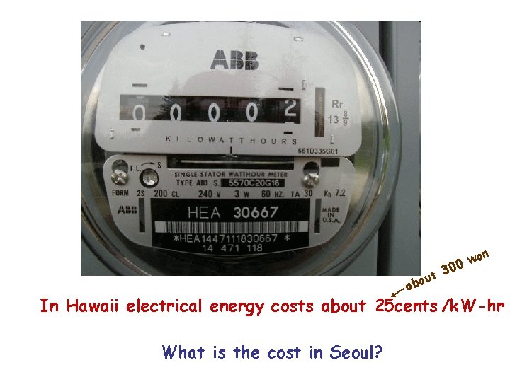 on w 300 t u abo In Hawaii electrical energy costs about 25 cents