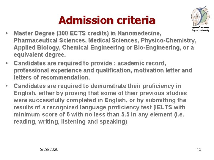 Admission criteria • Master Degree (300 ECTS credits) in Nanomedecine, Pharmaceutical Sciences, Medical Sciences,