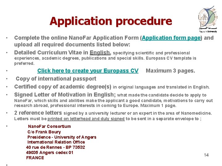 Application procedure • • Complete the online Nano. Far Application Form (Application form page)