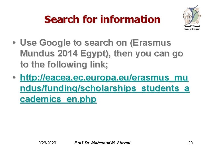 Search for information • Use Google to search on (Erasmus Mundus 2014 Egypt), then