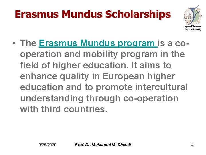 Erasmus Mundus Scholarships • The Erasmus Mundus program is a cooperation and mobility program