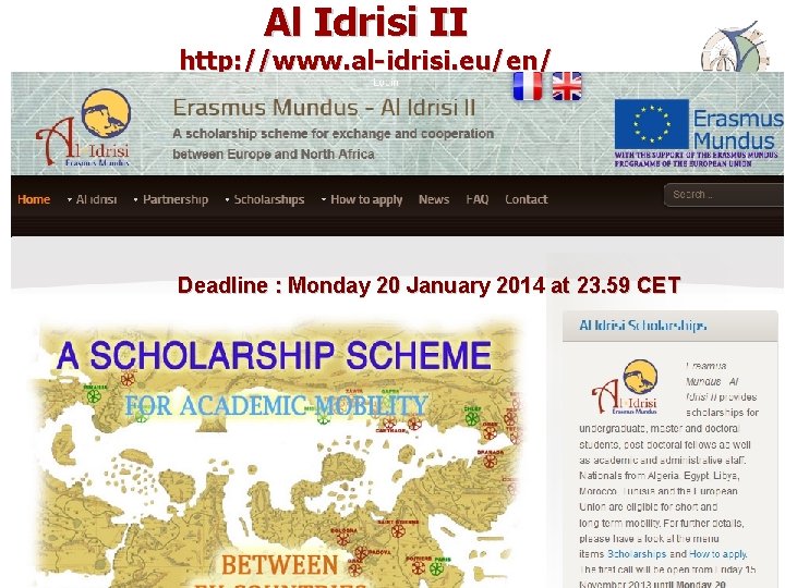 Al Idrisi II http: //www. al-idrisi. eu/en/ Deadline : Monday 20 January 2014 at