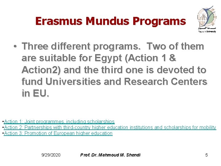 Erasmus Mundus Programs • Three different programs. Two of them are suitable for Egypt