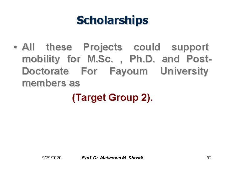 Scholarships • All these Projects could support mobility for M. Sc. , Ph. D.