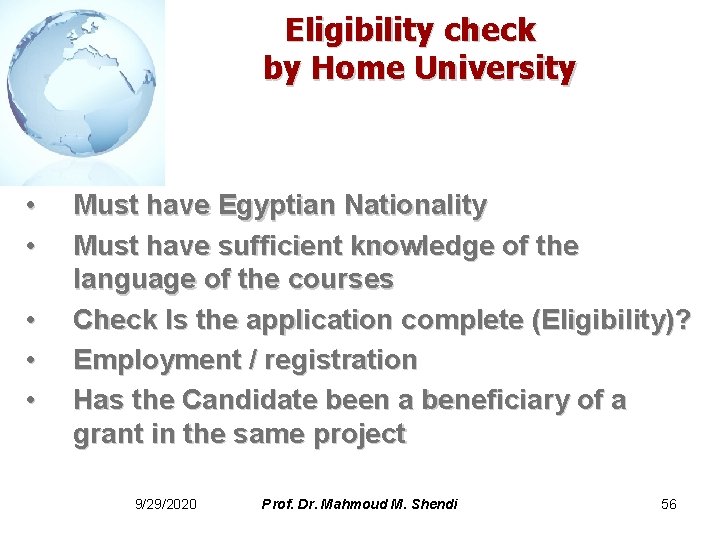 Eligibility check by Home University • • • Must have Egyptian Nationality Must have