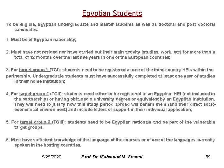 Egyptian Students To be eligible, Egyptian undergraduate and master students as well as doctoral