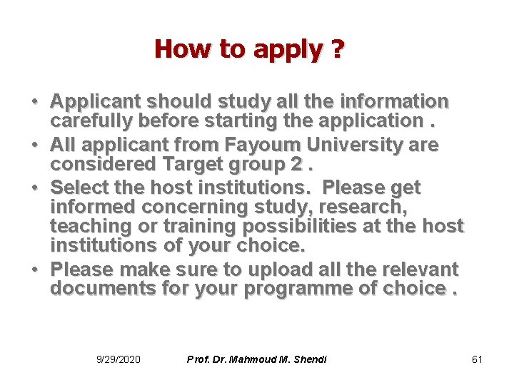 How to apply ? • Applicant should study all the information carefully before starting