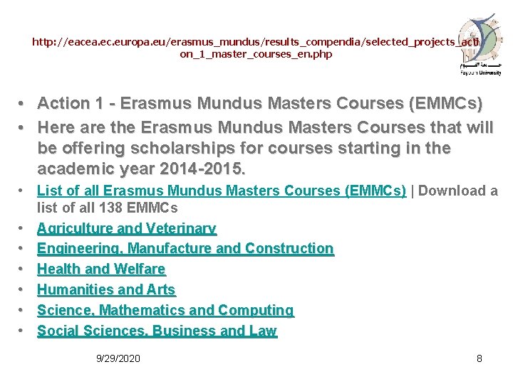 http: //eacea. ec. europa. eu/erasmus_mundus/results_compendia/selected_projects_acti on_1_master_courses_en. php • Action 1 - Erasmus Mundus Masters