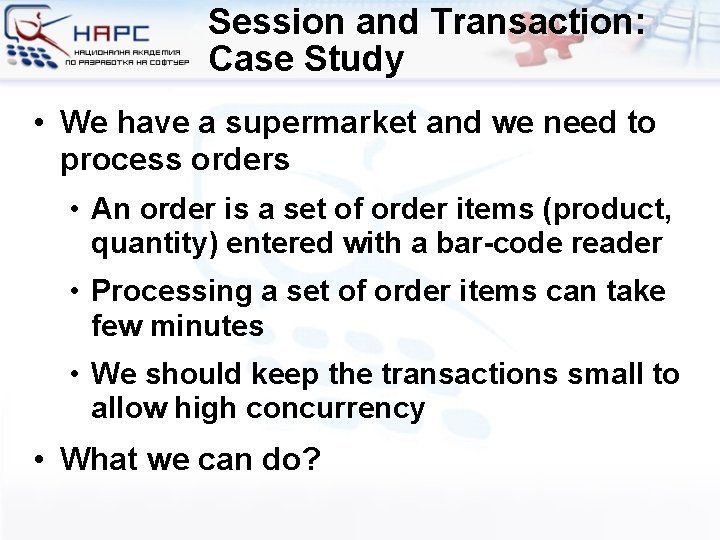 Session and Transaction: Case Study • We have a supermarket and we need to