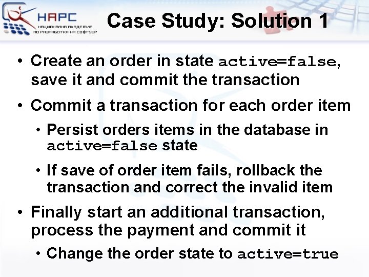 Case Study: Solution 1 • Create an order in state active=false, save it and